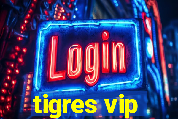 tigres vip